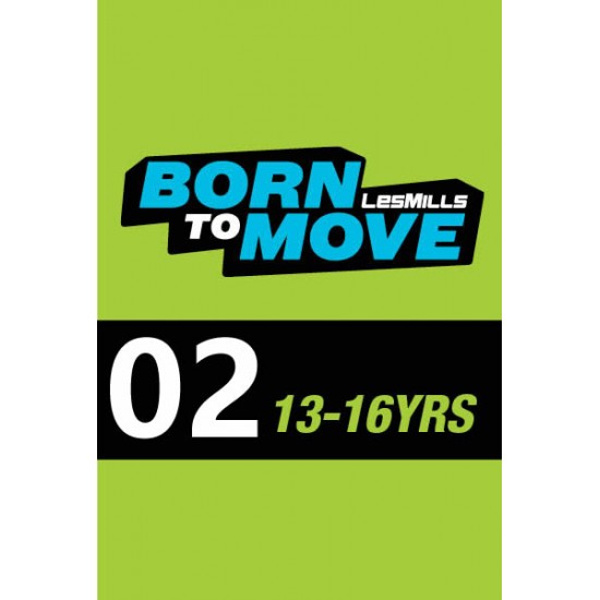 LESMILLS BORN TO MOVE 02  13-16YEARS VIDEO+MUSIC+NOTES