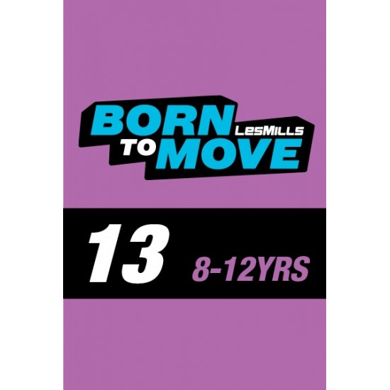 LESMILLS BORN TO MOVE 13  8-12YEARS VIDEO+MUSIC+NOTES